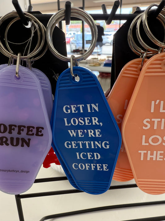 Get In Loser, We're Getting Iced Coffee Keychain